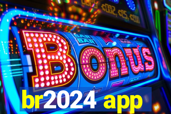 br2024 app
